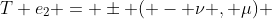 T e_2 = \pm ( - \nu , \mu) 