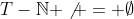 T-\mathbb{N} \not = \emptyset