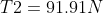 T2=91.91N