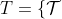 T=\{\mathcal{T}~|~\mathcal{T}~\mbox{is~a~topology~  on~} X\}
