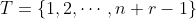 T=\{1,2,\cdots,n+r-1\}
