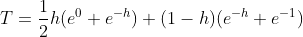 T=\frac{1}{2}h(e^0+e^{-h})+(1-h)(e^{-h}+e^{-1})