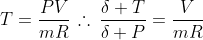 T=\frac{PV}{mR}\,\therefore\,\frac{\delta T}{\delta P}=\frac{V}{mR}