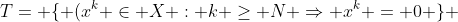 T= \{ (x^{k} \in X : k \geq N \Rightarrow x^{k} = 0 \} 