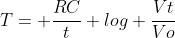 T= \frac{RC}{t} log \frac{Vt}{Vo}
