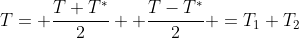 T= \frac{T+T^*}{2} +\frac{T-T^*}{2} =T_1+T_2