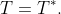 T=T^*.