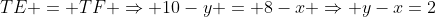 TE = TF \Rightarrow 10-y = 8-x \Rightarrow y-x=2