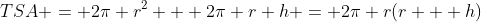 TSA = 2\pi r^2 + 2\pi r h = 2\pi r(r + h)