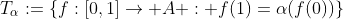 T_{\alpha}:=\{f:[0,1]\rightarrow A : f(1)=\alpha(f(0))\}