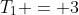 T_{1} = 3