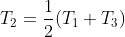 T_{2}=\frac{1}{2}(T_{1}+T_{3})