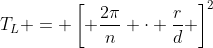 T_{L} = \left[ \frac{2\pi}{n} \cdot \frac{r}{d} \right]^{2}