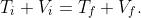 T_{i}+V_{i}=T_{f}+V_{f}.
