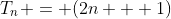 T_{n} = (2n + 1)