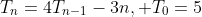 T_{n}=4T_{n-1}-3n, T_{0}=5