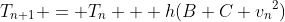 T_{n+1} = T_n + h(B+C {v_n}^2)