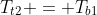 T_{t2} = T_{b1}