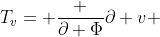 T_{v}= \frac {\partial \Phi}{\partial v} 