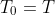 T_0=T