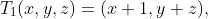 T_1(x,y,z)=(x+1,y+z),