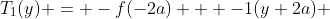 T_1(y) = -f(-2a) + -1(y+2a) 