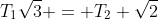 T_1\sqrt3 = T_2 \sqrt2