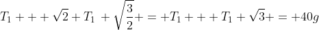 T_1 + \sqrt{2} T_1\, \sqrt{\frac{3}{2}} = T_1 + T_1 \sqrt3 = 40g