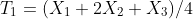 T_1=(X_1+2X_2+X_3)/4
