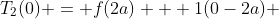 T_2(0) = f(2a) + 1(0-2a) 