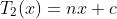 T_2(x)=nx+c