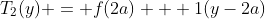 T_2(y) = f(2a) + 1(y-2a)