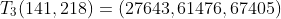 T_3(141,218)=(27643,61476,67405)