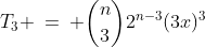 T_3 \:=\: {n\choose3}2^{n-3}(3x)^3