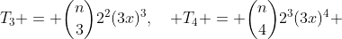 T_3 = \binom{n}{3}2^2(3x)^3,\quad T_4 = \binom{n}{4}2^3(3x)^4 