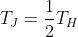 T_J=\frac{1}{2}T_H