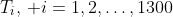 T_i,\, i=1,2,\dots,1300