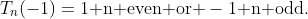 T_n(-1)=1\text{ n even or }-1\text{ n odd.}