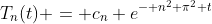 T_n(t) = c_n e^{- n^2 \pi^2 t}