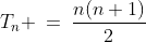 T_n \:=\:\frac{n(n+1)}{2}