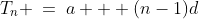 n^{th}\text{ term: }\;T_n \:=\:a + (n-1)d