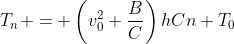 T_n = \left(v_0^2+\frac{B}{C}\right)hCn+T_0