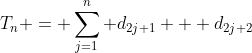 T_n = \sum_{j=1}^{n} d_{2j+1} + d_{2j+2}