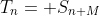 T_n= S_{n+M}