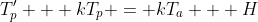 T_p^{\prime} + kT_p = kT_a + H