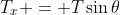 T_x = T\sin{\theta}