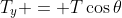 T_y = T\cos{\theta}
