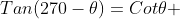 Tan(270-\theta)=Cot\theta 