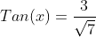 Tan(x)=\frac{3}{\sqrt{7}}