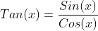 Tan(x)=\frac{Sin(x)}{Cos(x)}